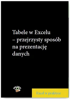 Tabele w Excelu – przejrzysty sposób na prezentację danych - Wojciech Próchnicki