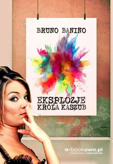 Eksplozje króla Kaszub - Bruno Banino