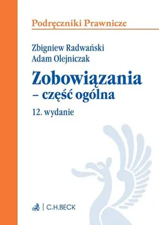 Zobowiązania - część ogólna. Wydanie 12 - Adam Olejniczak, Zbigniew Radwański
