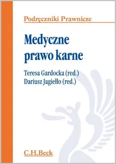 Medyczne prawo karne - Dariusz Jagiełło, Teresa Gardocka