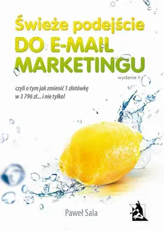 Świeże podejście do e-mail marketingu. Wydanie II - Paweł Sala
