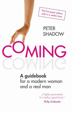 COMING. A guidebook for a modern woman and a real man - Peter Shadow