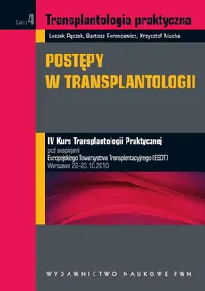Transplantologia praktyczna. Postępy w transplantologii. Tom 4 - Bartosz Foroncewicz, Krzysztof Mucha, Leszek Pączek