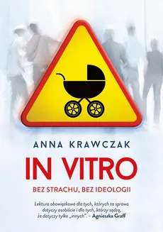 In vitro. Bez strachu, bez ideologii - Anna Krawczak