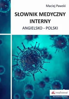 Słownik medyczny interny angielsko-polski - Maciej Pawski
