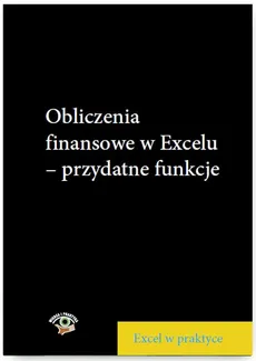 Obliczenia finansowe w Excelu – przydatne funkcje - Wojciech Próchnicki