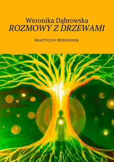 Rozmowy z drzewami - Weronika Dąbrowska