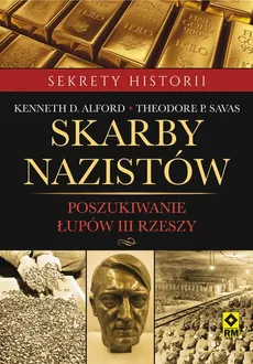 Skarby nazistów - Kenneth D. Alford, Theodore P. Savas