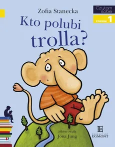 Kto Polubi Trolla - Zofia Stanecka