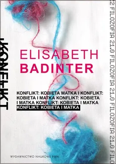 Konflikt. Kobieta i matka - Elisabeth Badinter