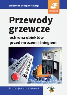 Przewody grzewcze - ochrona obiektów przed śniegiem i mrozem - Janusz Strzyżewski