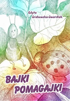 Bajki Pomagajki - Edyta Grabowska-Gwardiak