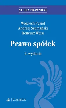 Prawo spółek. Wydanie 2 - Andrzej Szumański, Ireneusz Weiss, Wojciech Pyzioł