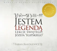 Jestem Legendą I. Lekcje Świętego Józefa "egipskiego" - Fabian Błaszkiewicz