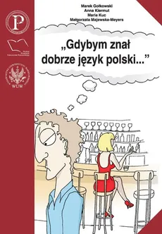 "Gdybym znał dobrze język polski..." - Anna Kiermut, Małgorzata Majewska-Meyers, Marek Gołkowski, Maria Kuc
