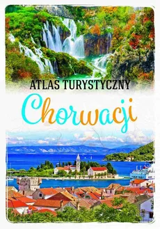 Atlas turystyczny Chorwacji - Marcin Jaskulski