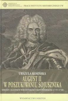 August II w poszukiwaniu sojusznika - Urszula Kosińska