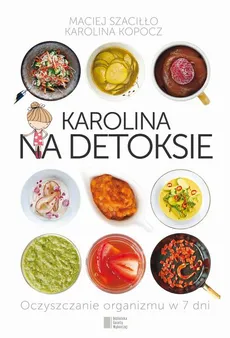 Karolina na detoksie - Karolina Kopocz, Maciej Szaciłło