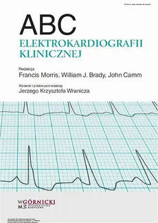 ABC elektrokardiografii klinicznej - Francis Morris, John Camm, William J. Brady
