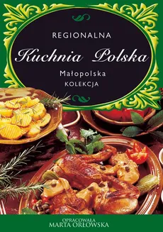 Kuchnia Polska. Kuchnia małopolska - O-press, Praca zbiorowa