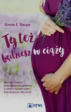 Ty też będziesz w ciąży - Raupp Aimée