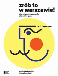 Zrób to w Warszawie. Do It in Warsaw - Agnieszka Kowalska, Łukasz Kamiński