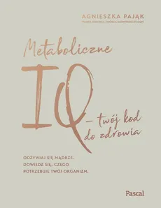 Metaboliczne IQ - Agnieszka Pająk