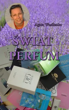 Świat perfum - Agata Wasilenko