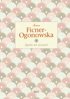 Zgoda na szczęście - Outlet - Anna Ficner-Ogonowska