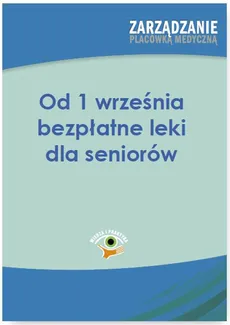 Od 1 września bezpłatne leki dla seniorów - Anna Błażejczyk