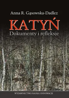 Katyń Dokumenty i refleksje - Outlet - Gąsowska-Dadlez Anna R.