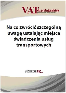 Na co zwrócić szczególną uwagę ustalając miejsce świadczenia usług transportowych - Tomasz Krywan