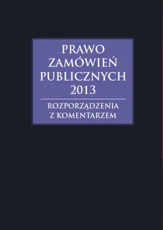 Prawo zamówień publicznych 2013. Rozporządzenia z komentarzem - Agata Hryc-Ląd, Andrzela Gawrońska-Baran
