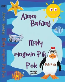 Mały pingwin Pik Pok - Adam Bahdaj