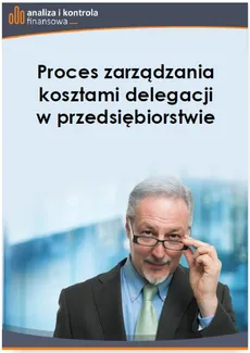 Proces zarządzania kosztami delegacji w przedsiębiorstwie - Barbara Pawłowska-Folga