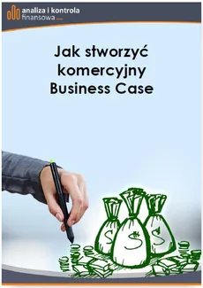 Jak stworzyć komercyjny Business Case - Barbara Dąbrowska