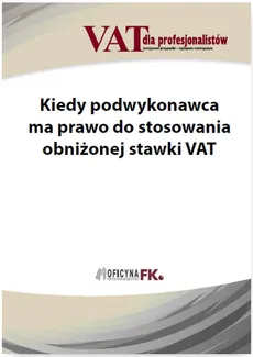 Kiedy podwykonawca ma prawo do stosowania obniżonej stawki VAT - Rafał Kuciński