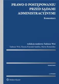 Prawo o postępowaniu przed sądami administracyjnymi. Komentarz - Hanna Knysiak-Sudyka, Marta Romańska, Tadeusz Woś