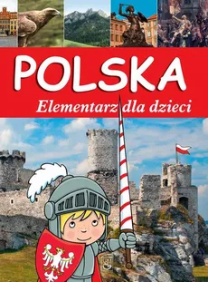 Polska. Elementarz dla dzieci - Praca zbiorowa