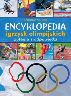Encyklopedia igrzysk olimpijskich. Pytania i odpowiedzi - Krzysztof Szujecki