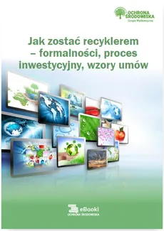 Jak zostać recyklerem – formalności, proces inwestycyjny, wzory umów - Dorota Rosłoń