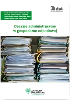 Decyzje administracyjne w gospodarce odpadowej - Praca zbiorowa