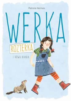Werka Rozterka i nowa niania - Patricia Hermes