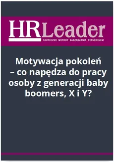 Motywacja pokoleń - co napędza do pracy osoby z generacji baby boomers, X i Y? - Magdalena Rapacka-Wojdat