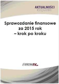 Sprawozdanie finansowe firmy za 2015 rok – krok po kroku - Katarzyna Trzpioła