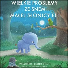 Wielkie problemy ze snem małej słonicy Eli - Carl-Johan Forssén-Ehrlin