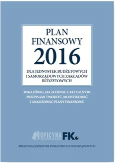 Plan finansowy 2016 dla jednostek budżetowych i samorządowych zakładów budżetowych - Izabela Świderek