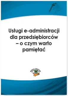 Usługi e-administracji dla przedsiębiorców – o czym warto pamiętać - Agnieszka Kręcisz-Sarna