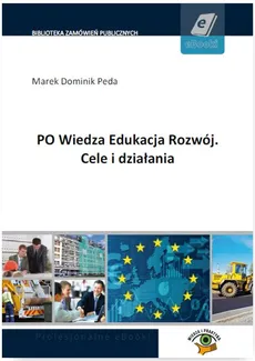 PO Wiedza Edukacja Rozwój. Cele i działania - Marek Dominik Peda