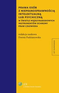 Prawa osób z niepełnosprawnością intelektualną lub psychiczną w świetle międzynarodowych instrumentów ochrony praw człowieka - Dorota Pudzianowska